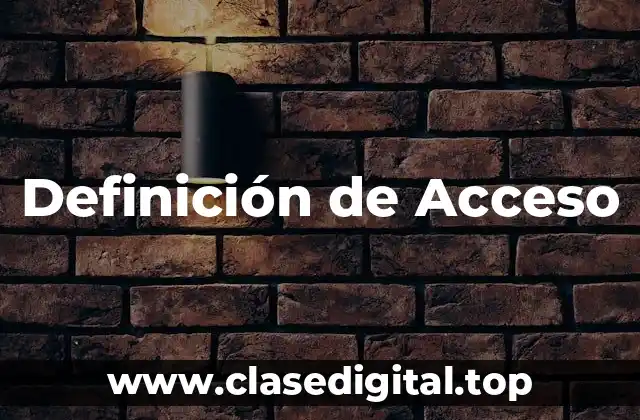 📗 Definición técnica de Acceso
