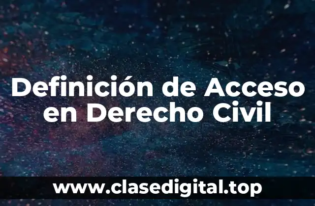 Definición de Acceso en Derecho Civil