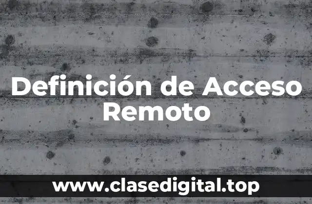 Definición de Acceso Remoto