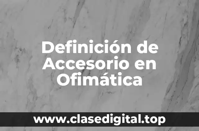 Definición de Accesorio en Ofimática
