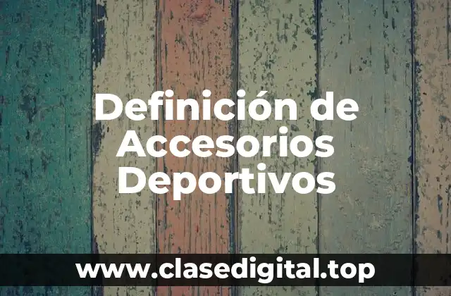 Definición de Accesorios Deportivos
