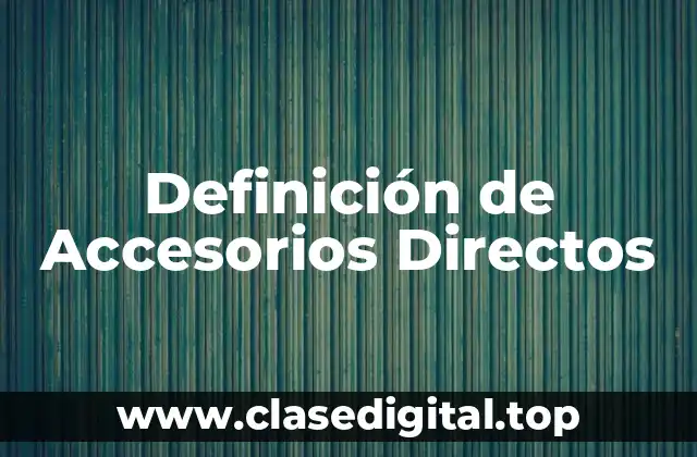 Definición de Accesorios Directos