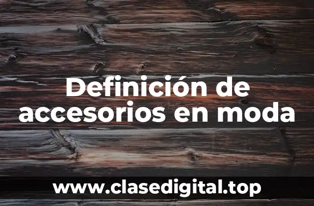 Definición de accesorios en moda