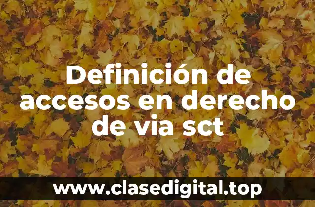Definición de accesos en derecho de via sct