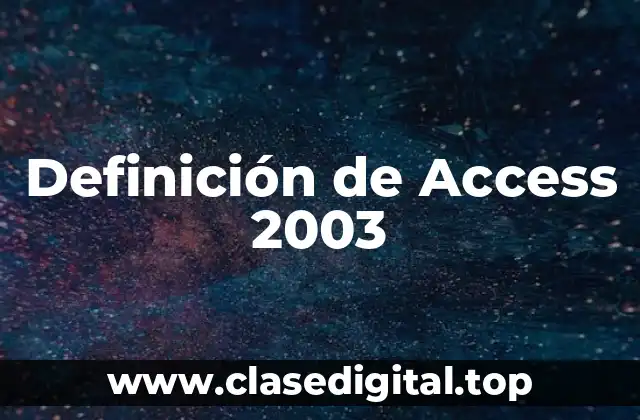 📗 Definición técnica de Access 2003