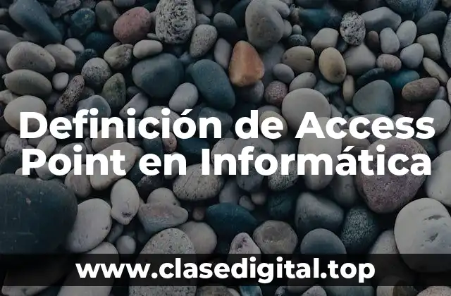 Definición de Access Point en Informática