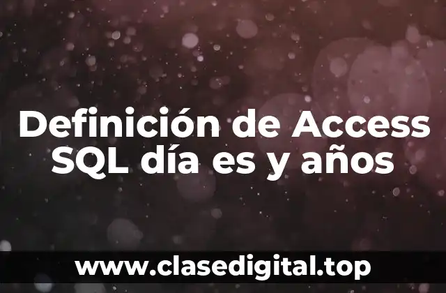 Definición de Access SQL día es y años