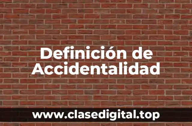 Definición de Accidentalidad