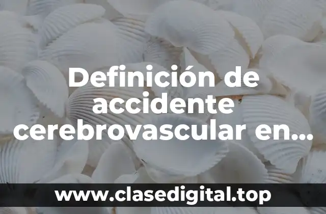 Definición de accidente cerebrovascular en geriatria