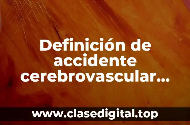 Definición de accidente cerebrovascular isquémico
