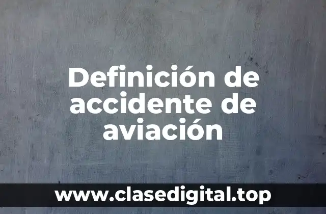 Definición de accidente de aviación