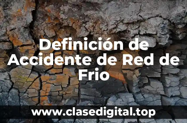 Definición de Accidente de Red de Frio