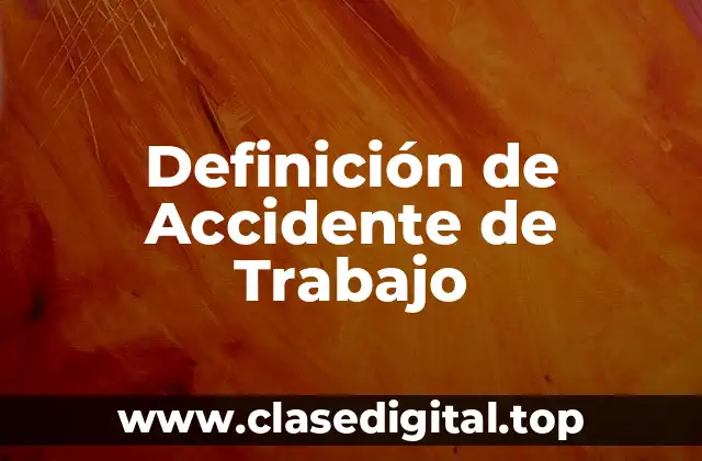 ❄️ Definición Técnica de Accidente de Trabajo