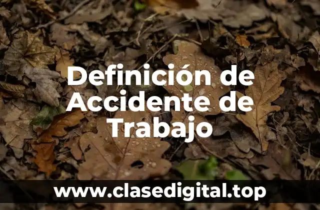 📗 Definición técnica de accidente de trabajo