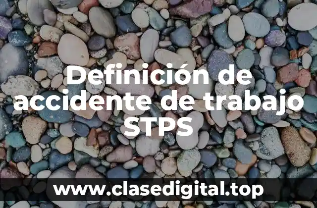 Definición de accidente de trabajo STPS