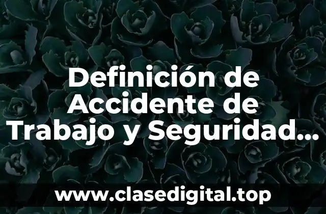Definición de Accidente de Trabajo y Seguridad Social