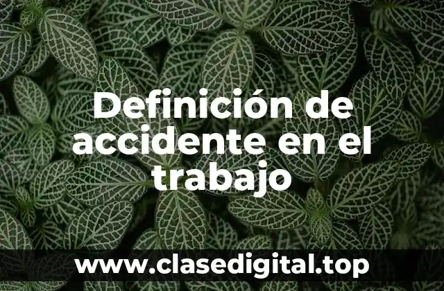 Definición de accidente en el trabajo