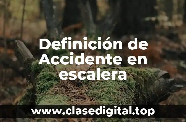 Definición de Accidente en escalera