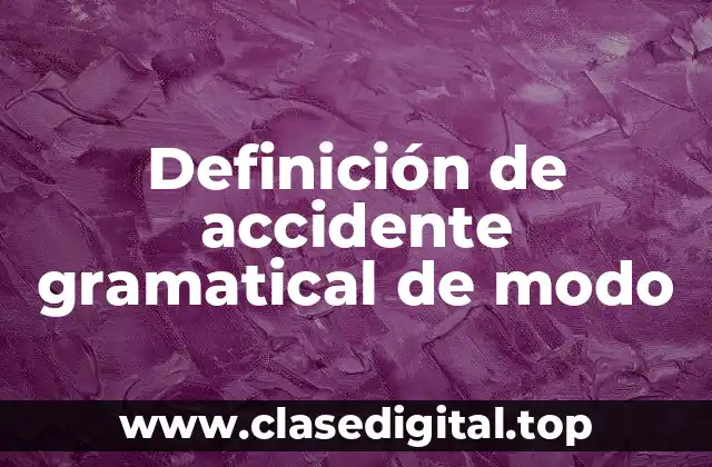 Definición de accidente gramatical de modo
