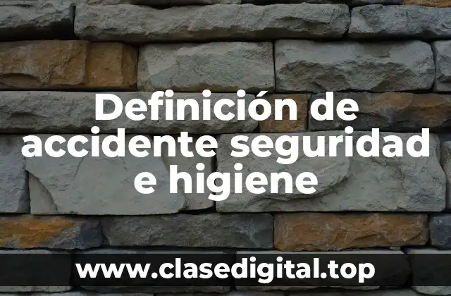 Definición de accidente seguridad e higiene