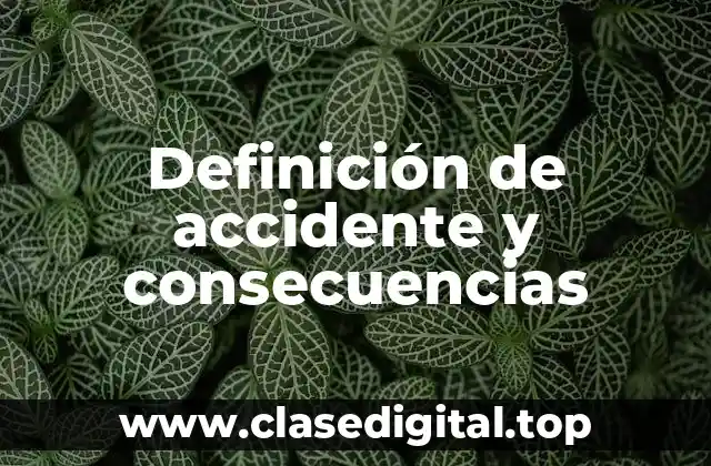 Definición de accidente y consecuencias