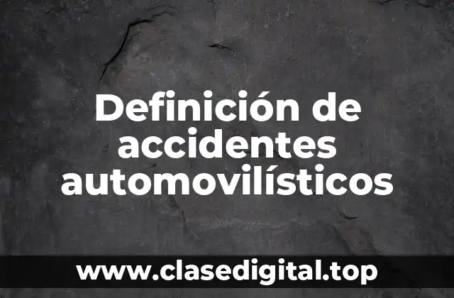 Definición de accidentes automovilísticos