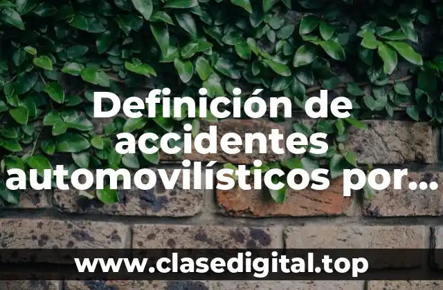Ejemplos de accidentes automovilísticos por alcoholismo