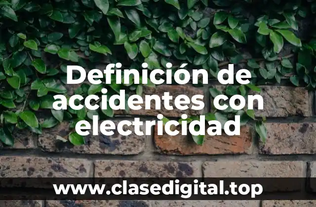 Definición de accidentes con electricidad