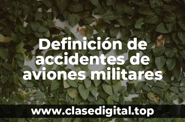 Definición de accidentes de aviones militares