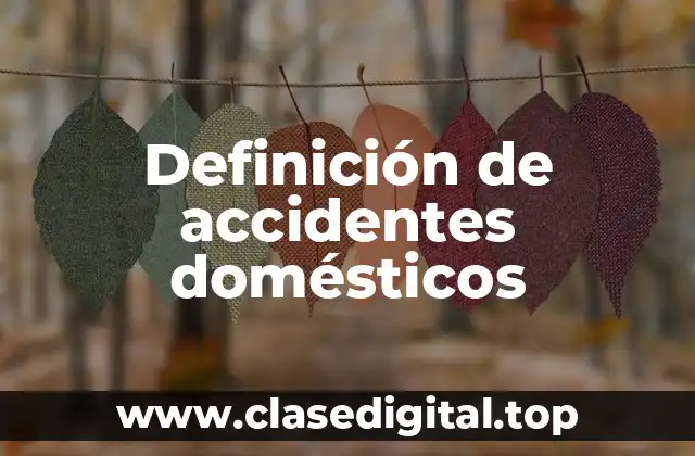 Definición de accidentes domésticos