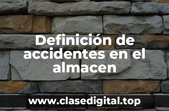 Definición de accidentes en el almacen