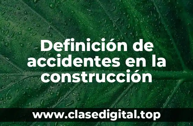 Definición de accidentes en la construcción