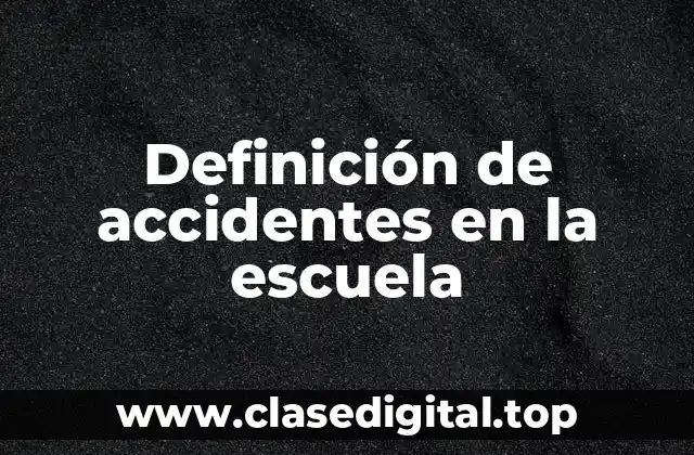 Ejemplos de accidentes en la escuela
