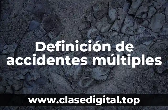 Definición de accidentes múltiples