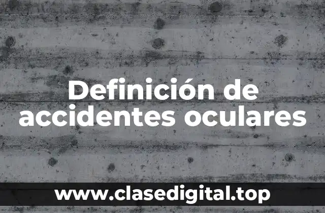 Ejemplos de accidentes oculares