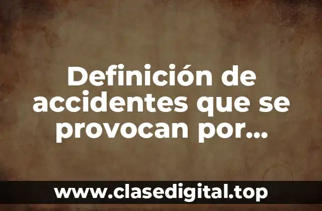 Definición de accidentes que se provocan por quemaduras