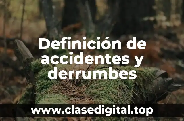 Definición de accidentes y derrumbes
