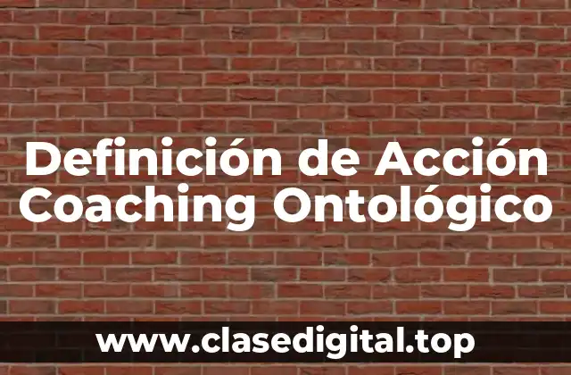 Definición de Acción Coaching Ontológico