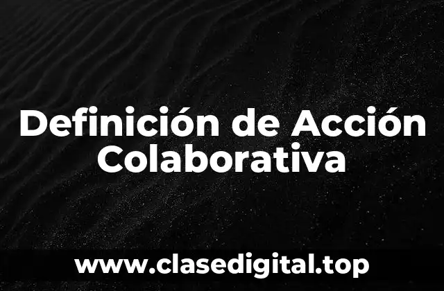 Definición de Acción Colaborativa