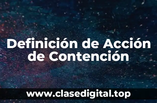 Definición de Acción de Contención