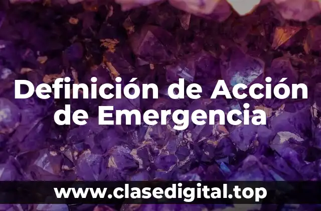 Definición de Acción de Emergencia