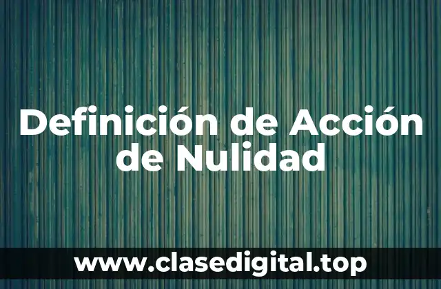 Definición de Acción de Nulidad