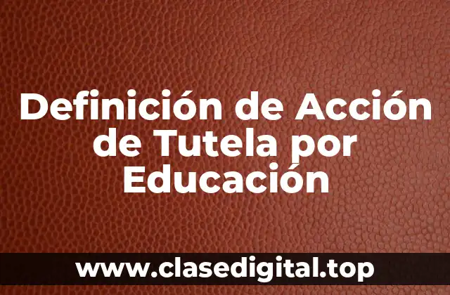 Definición de Acción de Tutela por Educación