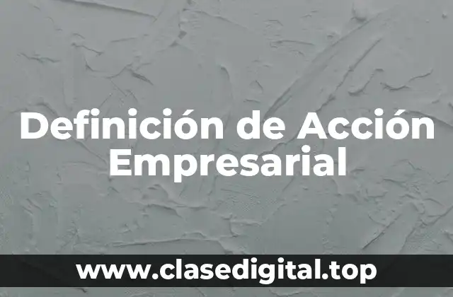 Definición de Acción Empresarial