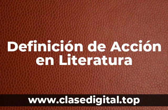 📗 Definición Técnica de Acción en Literatura