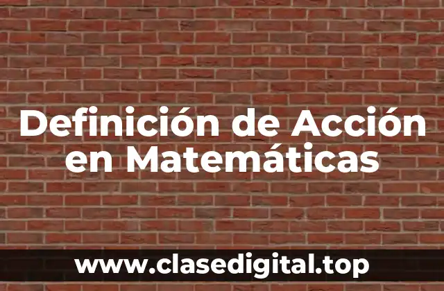 Definición de Acción en Matemáticas