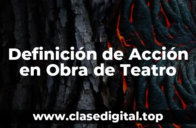📗 Definición Técnica de Acción en Obra de Teatro