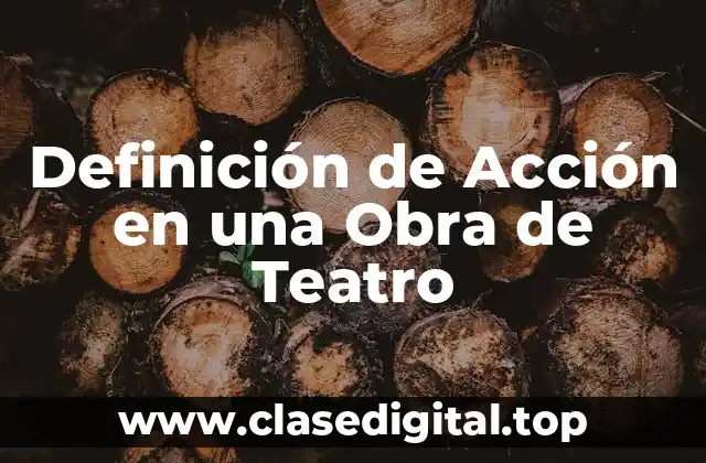 Ejemplos de Acción en una Obra de Teatro