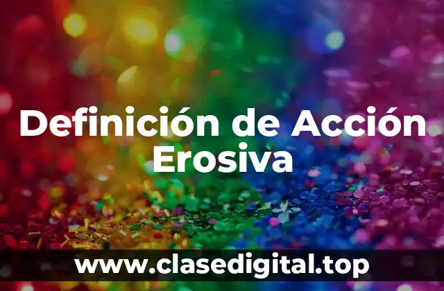 Definición de Acción Erosiva
