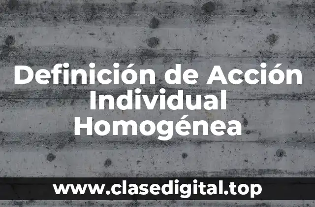 Definición de Acción Individual Homogénea